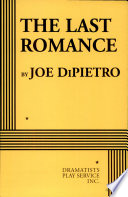 The last romance / by Joe DiPietro.