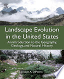 Landscape evolution in the United States an introduction to the geography, geology, and natural history /