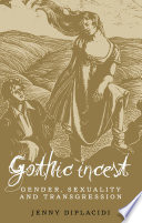 Gothic incest : gender, sexuality and transgression /