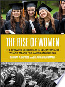 The rise of women : the growing gender gap in education and what it means for American schools /