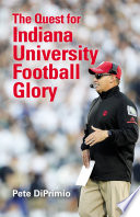 The quest for Indiana University football glory /