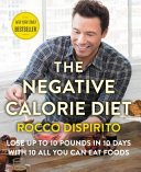 The negative calorie diet : lose up to 10 pounds in 10 days with 10 all you can eat foods /