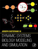 Dynamic systems biology modeling and simulation /