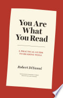 You are what you read : a practical guide to reading well /