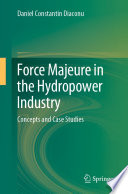 Force Majeure in the Hydropower Industry : Concepts and Case Studies /