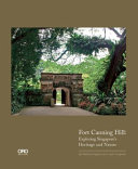 Fort Canning Hill : exploring Singapore's heritage and nature /