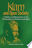 Islam and open society : fidelity and movement in the philosophy of Muhammad Iqbal /