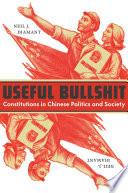 Useful bullshit : constitutions in Chinese politics and society /