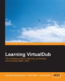Learning VirtualDub : the complete guide to capturing, processing, and encoding digital video /