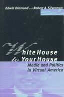 White House to your house : media and politics in virtual America /