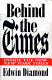 Behind the Times : inside the new New York times /
