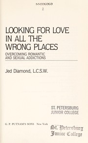 Looking for love in all the wrong places : overcoming romantic and sexual addictions /