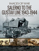 Salerno to the Gustav Line, 1943-1944 : rare photographs from wartime archives /