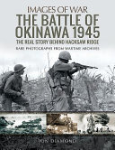 The Battle of Okinawa, 1945 : the Pacific War's last invasion : rare photographs from wartime archives /