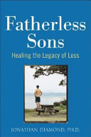 Fatherless sons : healing the legacy of loss /