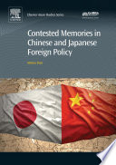 Contested memories in Chinese and Japanese foreign policy /