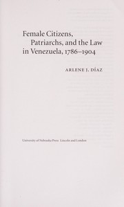 Female citizens, patriarchs, and the law in Venezuela, 1786-1904 /