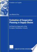 Evaluation of cooperative planning in supply chains : an empirical approach of the European automotive industry /