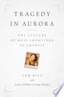 Tragedy in Aurora : the culture of mass shootings in America /