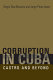Corruption in Cuba : Castro and beyond /