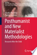 Posthumanist and New Materialist Methodologies : Research After the Child /