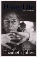 Doing life : a biography of Elizabeth Jolley /