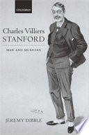 Charles Villiers Stanford : man and musician /