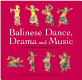 Balinese dance, drama and music : a guide to the performing arts of Bali /