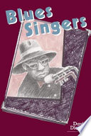 Blues singers : biographies of 50 legendary artists of the early 20th century /