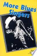 More blues singers : biographies of 50 artists from the later 20th century /