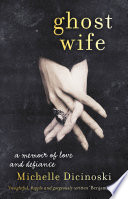 Ghost wife : a memoir of love and defiance /