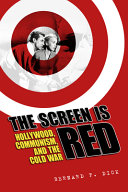 The screen is red : Hollywood, communism, and the Cold War /