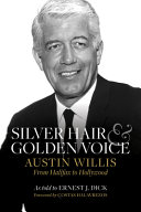 Silver hair & golden voice : Austin Willis, from Halifax to Hollywood /