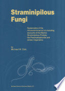 Straminipilous fungi : systematics of the peronosporomycetes, including accounts of the marine straminipilous protists, the plasmodiophorids, and similar organisms /
