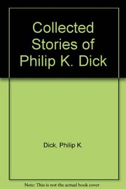 The collected stories of Philip K. Dick /