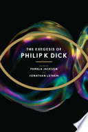 The exegesis of Philip K. Dick /