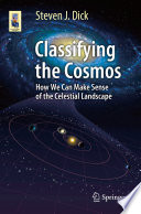 Classifying the Cosmos : How We Can Make Sense of the Celestial Landscape /