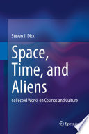 Space, Time, and Aliens : Collected Works on Cosmos and Culture /