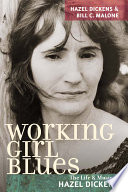 Working girl blues : the life and music of Hazel Dickens /