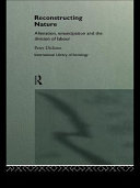Reconstructing nature : alienation, emancipation, and the division of labour /