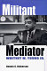 Militant mediator : Whitney M. Young, Jr. /