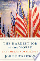 The hardest job in the world : the American presidency /