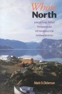 Whose North? : political change, political development, and self-government in the Northwest Territories /