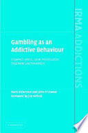 Gambling as an addictive behaviour : impaired control, harm minimisation, treatment and prevention /