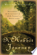 A Hobbit journey : discovering the enchantment of J.R.R. Tolkien's Middle-earth /