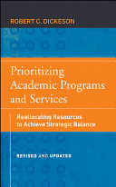 Prioritizing academic programs and services : reallocating resources to achieve strategic balance /