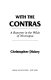 With the Contras : a reporter in the wilds of Nicaragua /