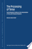 The processing of tense : psycholinguistic studies on the interpretation of tense and temporal relations /