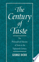 The century of taste : the philosophical odyssey of taste in the eighteenth century /