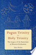 Pagan trinity - holy trinity : the legacy of the Sumerians in western civilization /